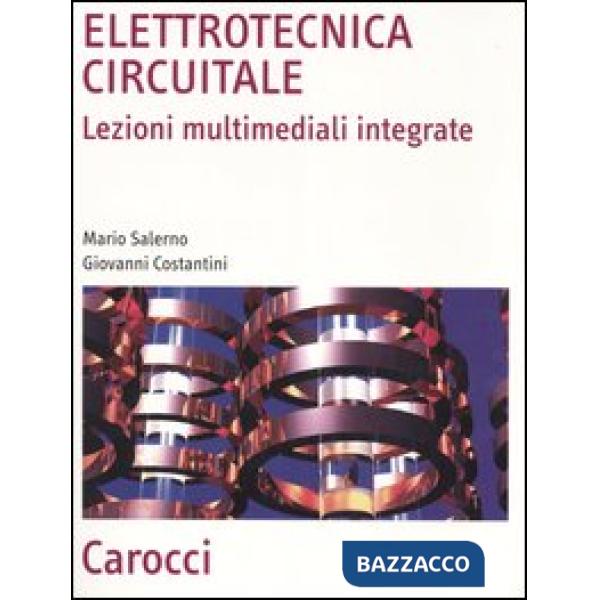 Elettrotecnica circuitale. Lezioni multimediali integrate