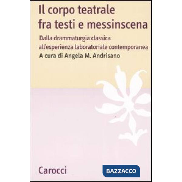 Corpo teatrale fra testi e messinscena. Dalla drammaturgia classica all'esperien