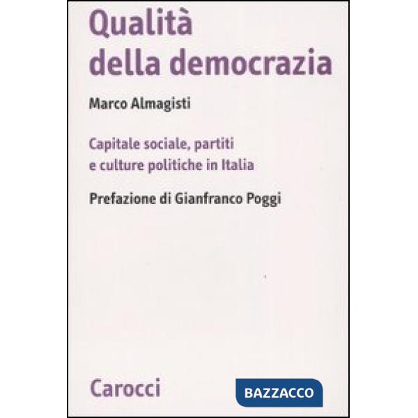 Qualità della democrazia. Capitale sociale, partiti e culture in Italia