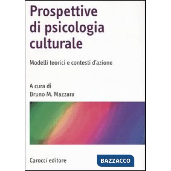 Prospettive di psicologia culturale. Modelli teorici e contesti d'azione