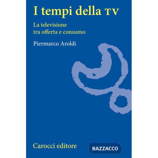 Tempi della Tv. La televisione tra offerta e consumo (I)