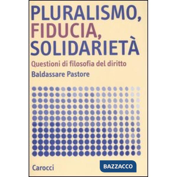 Pluralismo, fiducia, solidarietà. Questioni di filosofia del diritto