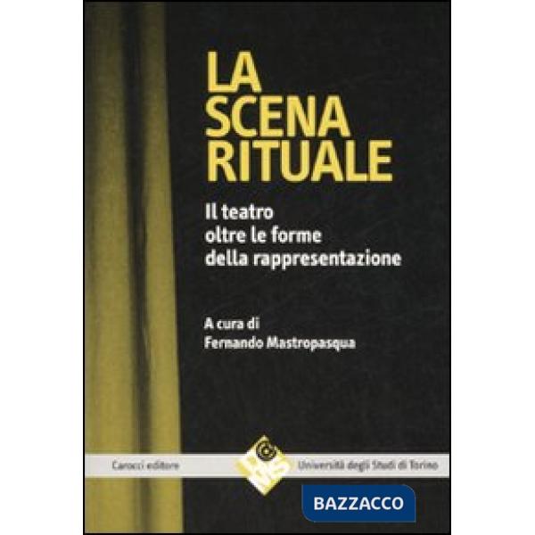 Scena rituale. Il teatro oltre le forme della rappresentazione (La)
