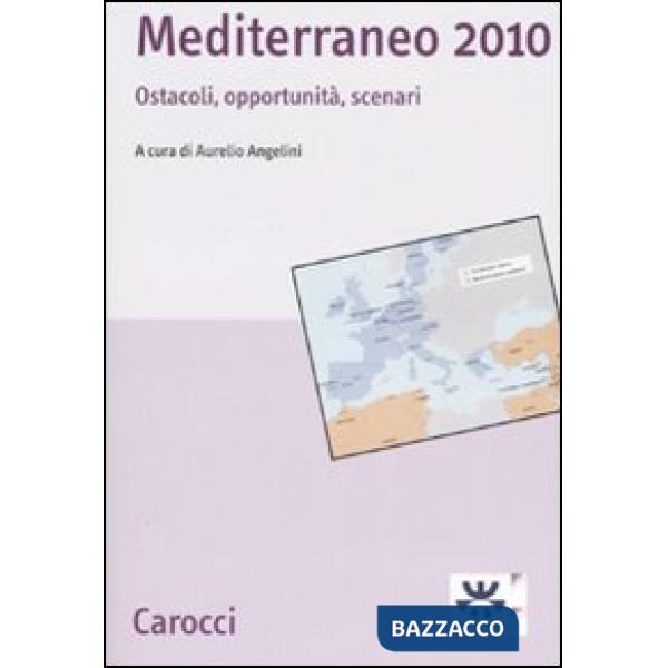 Mediterraneo 2010. Ostacoli, opportunità, scenari