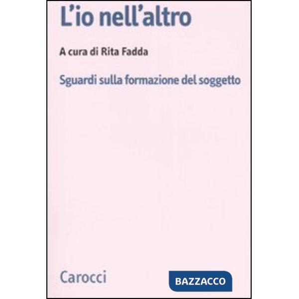 Io nell'altro. Sguardi sulla formazione del soggetto (L')