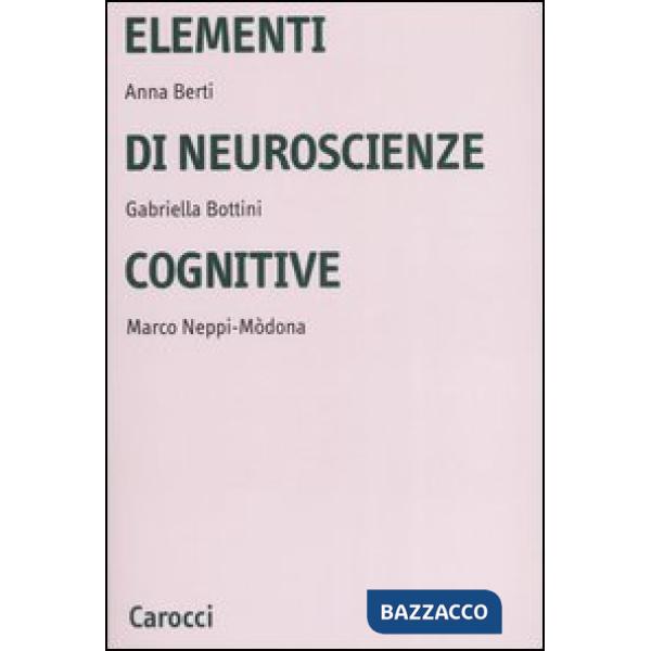 Elementi di neuroscienze cognitive. Ediz. illustrata
