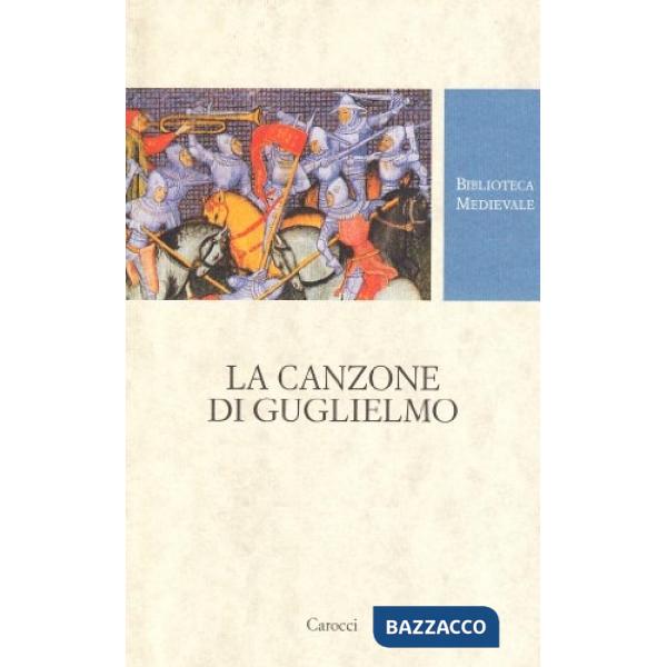 Canzone di Guglielmo. Testo francese a fronte. Ediz. critica (La)