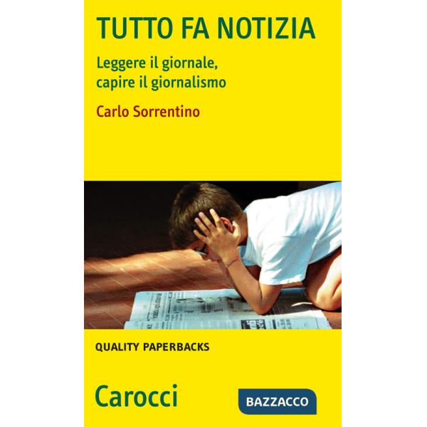 Tutto fa notizia. Leggere il giornale e capire il giornalismo