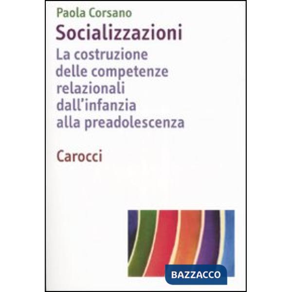 Socializzazioni. La costruzione delle competenze relazionali dall'infanzia alla preadolescenza