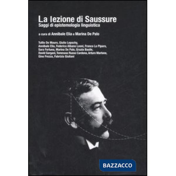 Lezione di Saussure. Saggi di epistemologia linguistica (La)