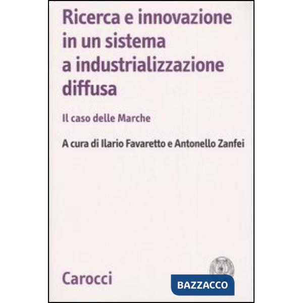 Ricerca e innovazione in un sistema a industrializzazione diffusa. Il caso delle Marche