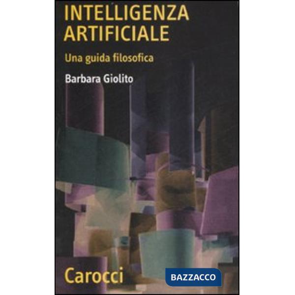 Intelligenza artificiale. Una guida filosofica (L')