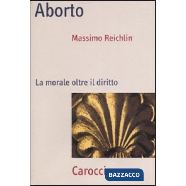 Aborto. La morale oltre il diritto
