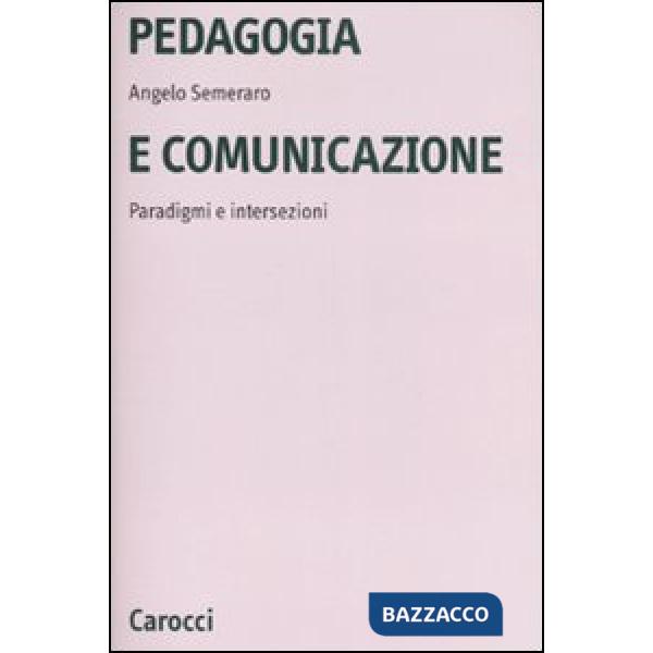 Pedagogia e comunicazione. Paradigmi e intersezioni