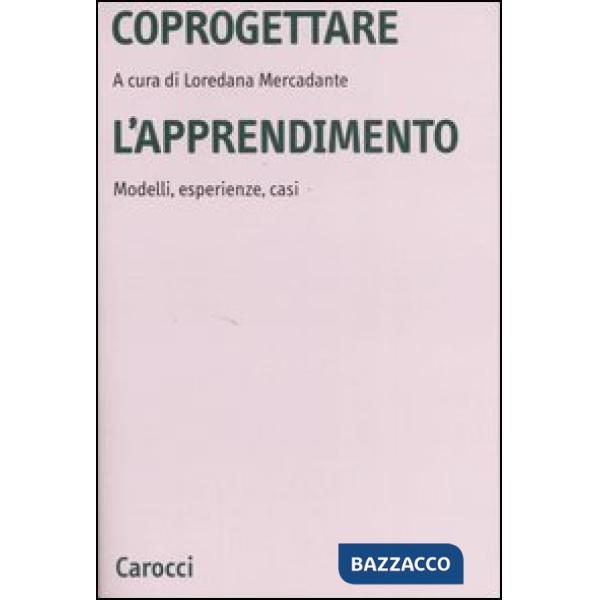 Coprogettare l'apprendimento. Modelli, esperienze, casi