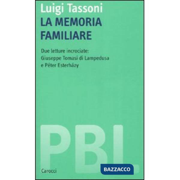 Memoria familiare. Due letture incrociate: Giuseppe Tomasi di Lampedusa e Péter Esterházy (La)