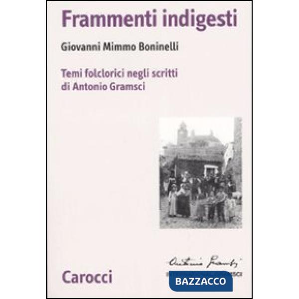 Frammenti indigesti. Temi folclorici negli scritti di Antonio Gramsci
