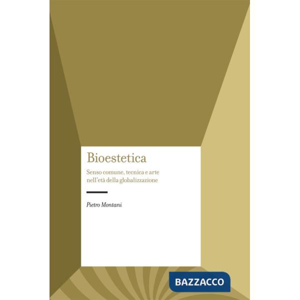 Bioestetica. Senso comune, tecnica e arte nell'età della globalizzazione