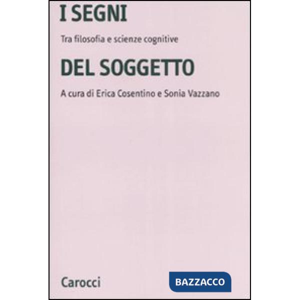 Segni del soggetto. Tra filosofia e scienze cognitive (I)