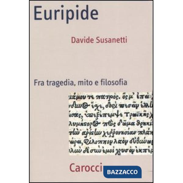 Euripide. Fra tragedia, mito e filosofia