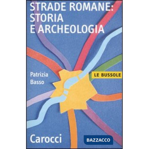 Strade romane. Storia e archeologia