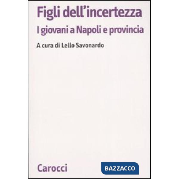 Figli dell'incertezza. I giovani a Napoli e provincia