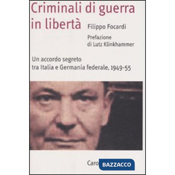 Criminali di guerra in libertà. Un accordo segreto tra Italia e Germania federal