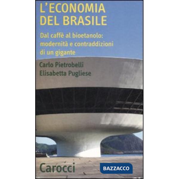 Economia del Brasile. Dal caffè al bioetanolo: modernità e contraddizioni di un gigante (L')