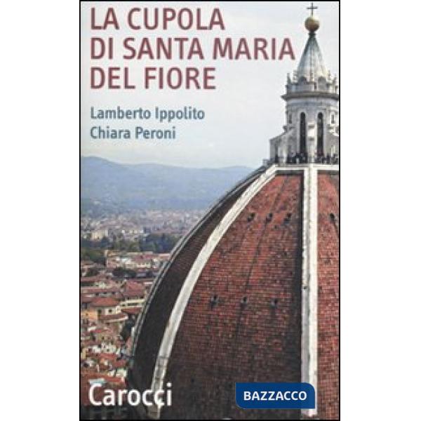 Cupola di Santa Maria del Fiore. Ediz. illustrata (La)
