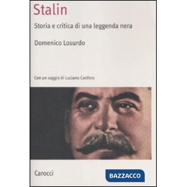 Stalin. Storia e critica di una leggenda nera