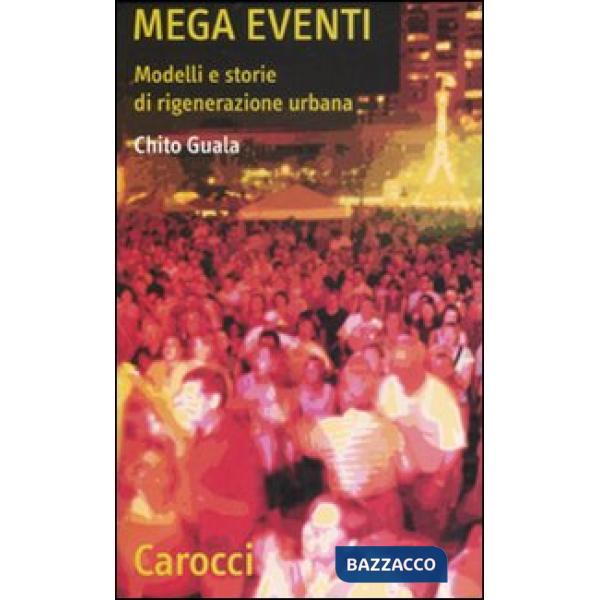 Mega eventi. Modelli e storie di rigenerazione urbana