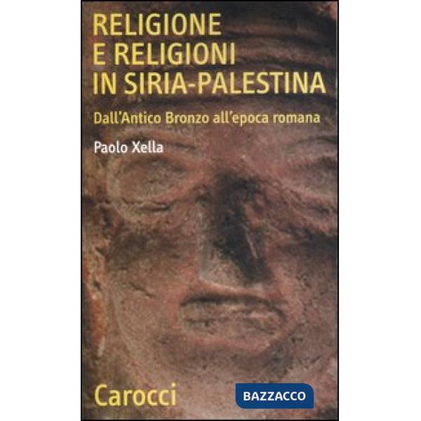 Religione e religioni in Siria-Palestina. Dall'antico bronzo all'epoca romana