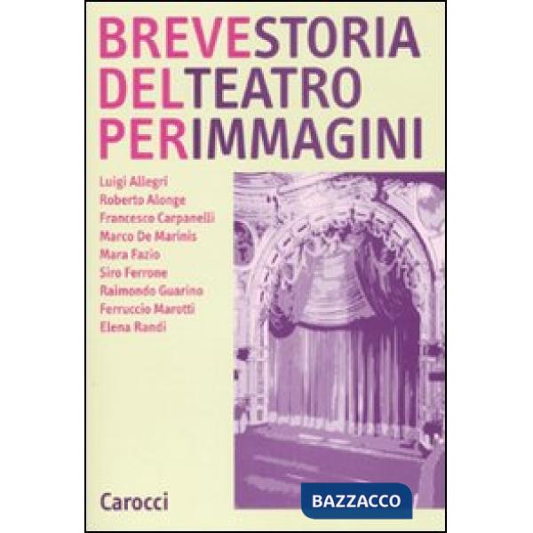 Breve storia del teatro per immagini. Ediz. illustrata