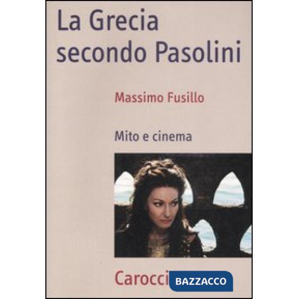 Grecia secondo Pasolini. Mito e cinema (La)