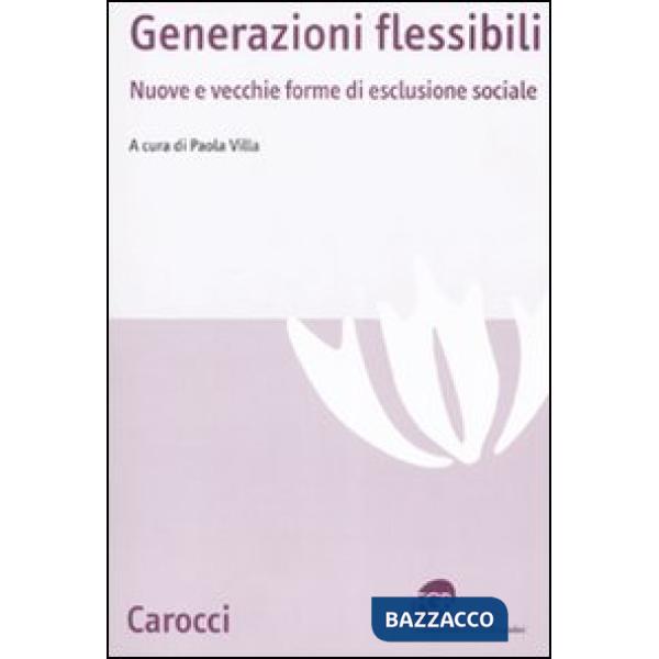 Generazioni flessibili. Nuove e vecchie forme di esclusione sociale