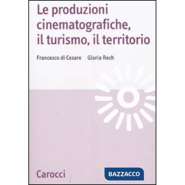 Produzioni cinematografiche, il turismo, il territorio (Le)