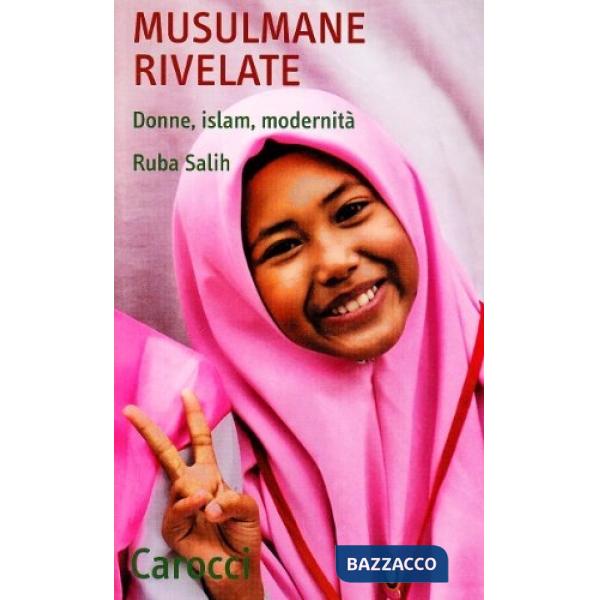 Musulmane rivelate. Donne, Islam, modernità
