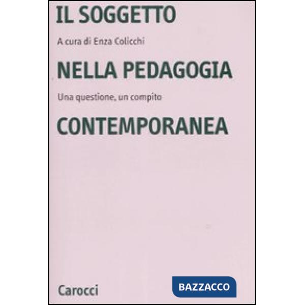 Soggetto nella pedagogia contemporanea. Una questione, un compito (Il)