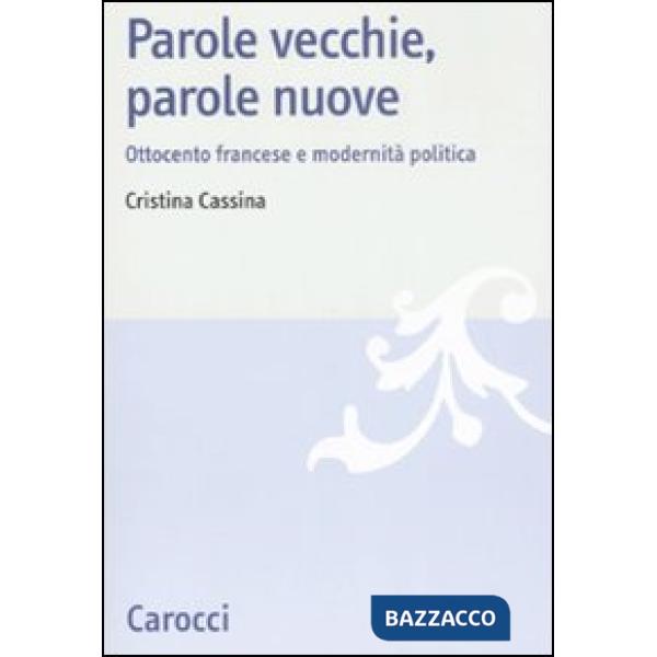 Parole vecchie, parole nuove. Ottocento francese e modernità politica