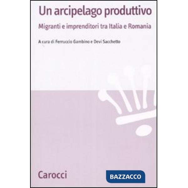 Arcipelago produttivo. Migranti e imprenditori tra Italia e Romania (Un)