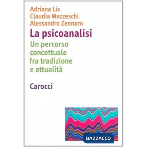 Psicoanalisi. Un percorso concettuale fra tradizione e attualità (La)