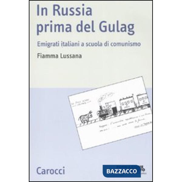 In Russia prima del gulag. Emigrati italiani a scuola di comunismo