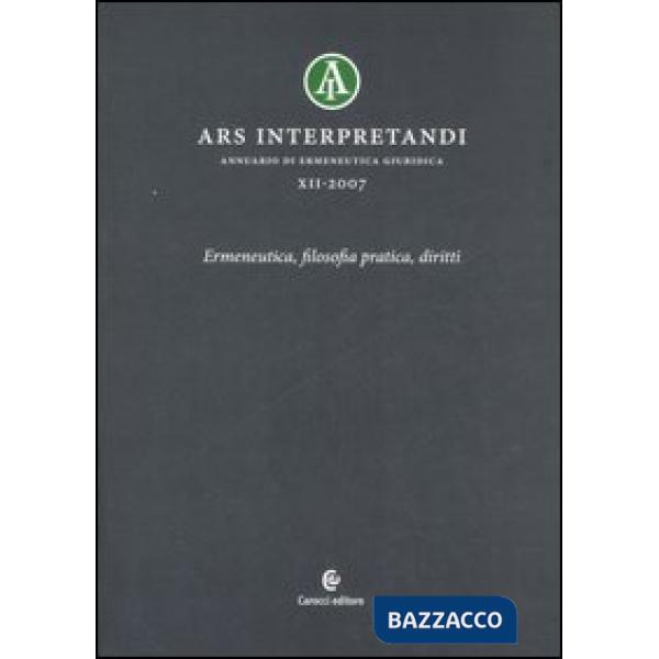 Ars interpretandi. Vol. 12: Ermeneutica, filosofia pratica, diritti