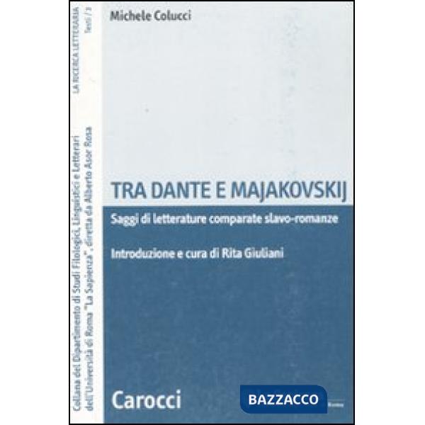 Tra Dante e Majakovskij. Saggi di letterature comparate slavo-romanze