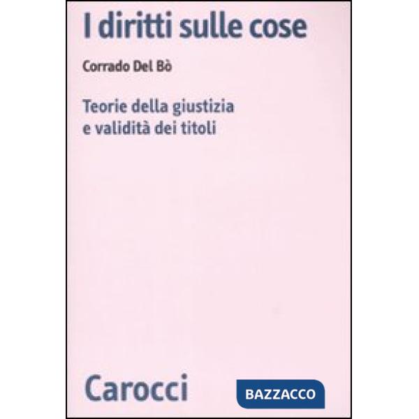 Diritti sulle cose. Teorie della giustizia e validità dei titoli (I)