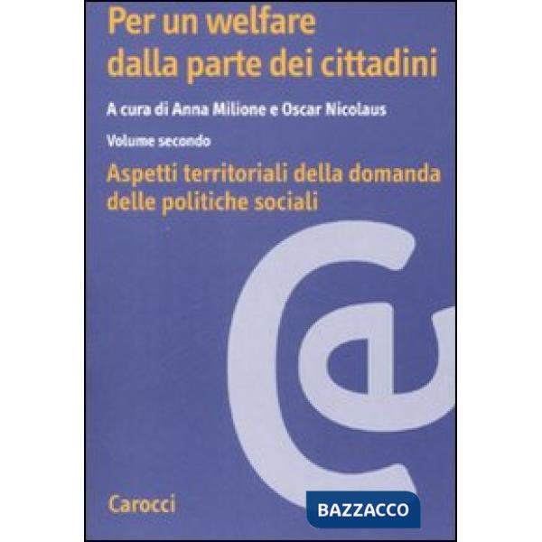 Per un welfare dala parte dei cittadini. Aspetti territoriali della domanda dele politiche sociali. Vol. 2