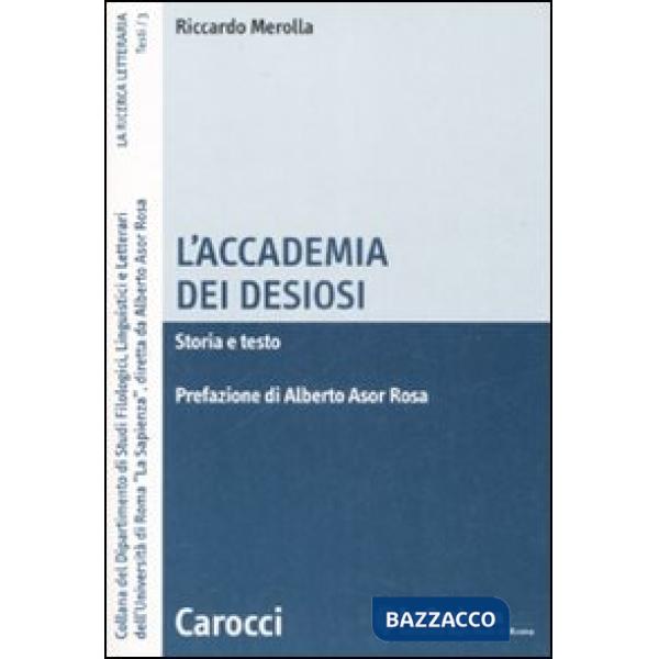 Accademia dei Desiosi. Storia e testo (L')