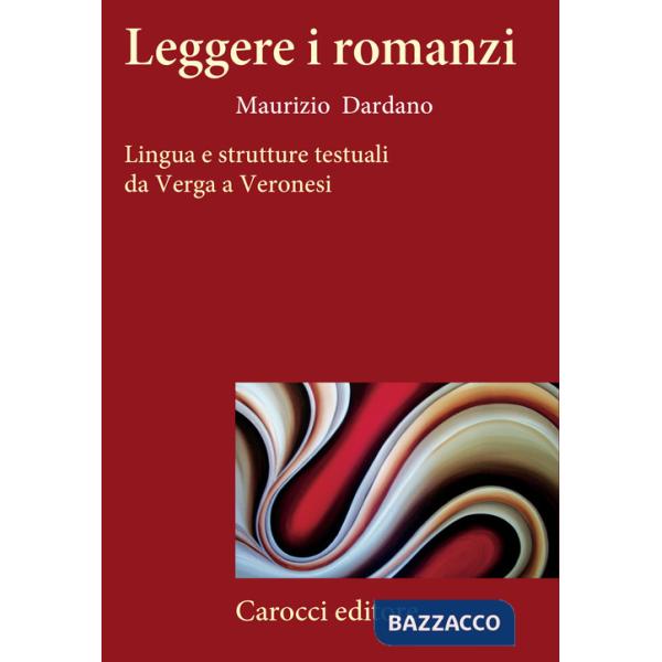 Leggere i romanzi. Lingua e strutture testuali da Verga a Veronesi