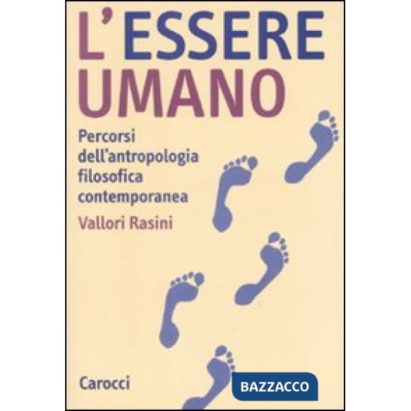Essere umano. Percorsi dell'antropologia filosofica contemporanea (L')