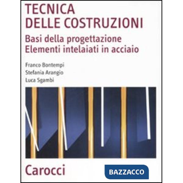 Tecnica delle costruzioni. Basi della progettazione. Elementi intelaiati in acci